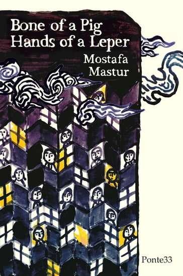 Bone of a Pig, Hands of a Leper - Mostafa Mastur