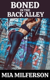 Boned in the Back Alley: A Girl