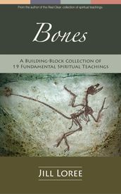 Bones: A Building-Block Collection of 19 Fundamental Spiritual Teachings