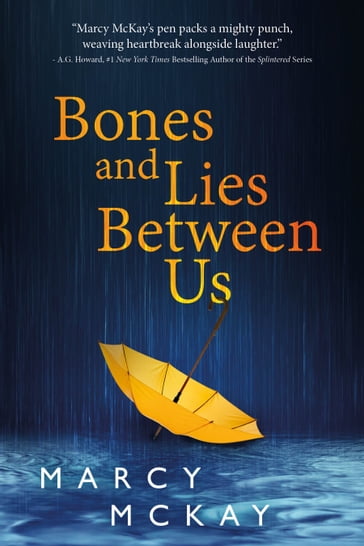 Bones and Lies Between Us - Marcy McKay