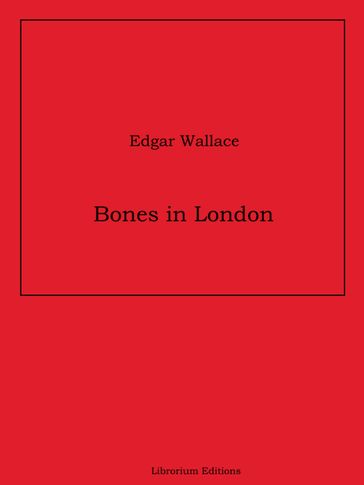 Bones in London - Edgar Wallace