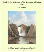 Bonfield; Or, the Outlaw of the Bermudas. A Nautical Novel