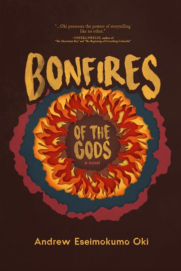 Bonfires Of The Gods - Andrew Eseimokumo Oki