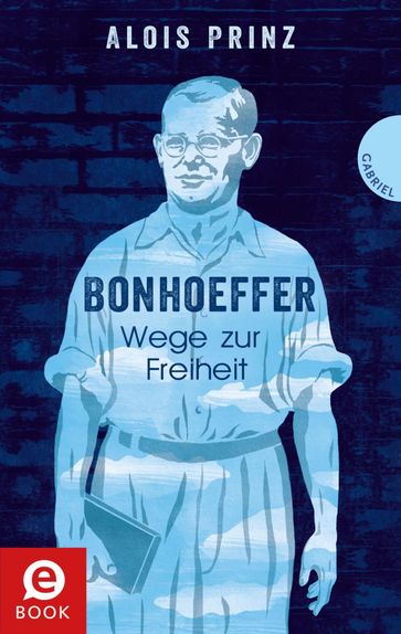 Bonhoeffer - Alois Prinz - Irmela Schautz