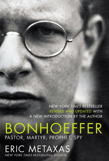 Bonhoeffer: Pastor, Martyr, Prophet, Spy - Eric Metaxas - Timothy J. Keller