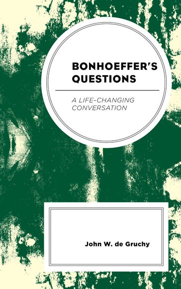 Bonhoeffer's Questions - John W. de Gruchy - Stellenbosch University