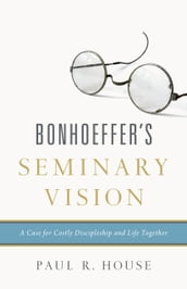 Bonhoeffer s Seminary Vision
