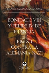 Bonifacio VIII y Felipe IV de Francia. Pio XII contra la Alemania nazi