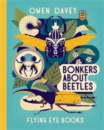 Bonkers About Beetles - Owen Davey