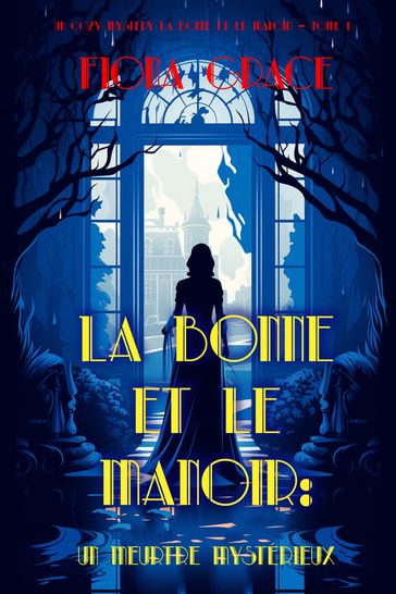 La Bonne et le Manoir : Un Meurtre Mysterieux (Un Cozy Mystery La Bonne et le Manoir  Tome 1) - Fiona Grace