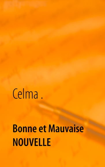 Bonne et Mauvaise NOUVELLE - Celma .
