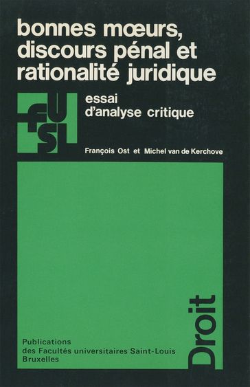 Bonnes moeurs, discours pénal et rationalité juridique - Michel Van de Kerchove - François Ost