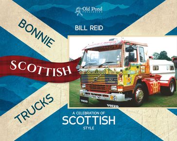 Bonnie Scottish Trucks: A Celebration of Scottish Style - Bill Reid
