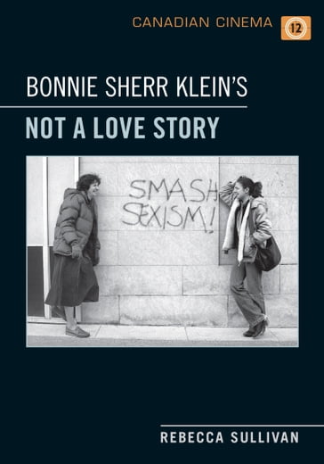 Bonnie Sherr Klein's 'Not a Love Story' - Rebecca Sullivan