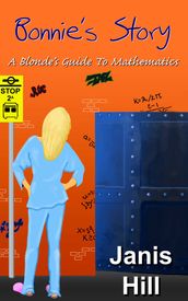 Bonnie s Story - A Blonde s Guide to Mathematics