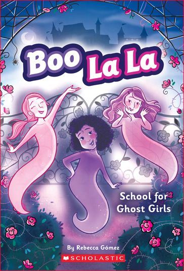 Boo La La: School for Ghost Girls - Rebecca Gómez