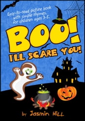 Boo! I ll Scare You!: Easy-To-Read Picture Book With Simple Rhymes, For Children Ages 3-5