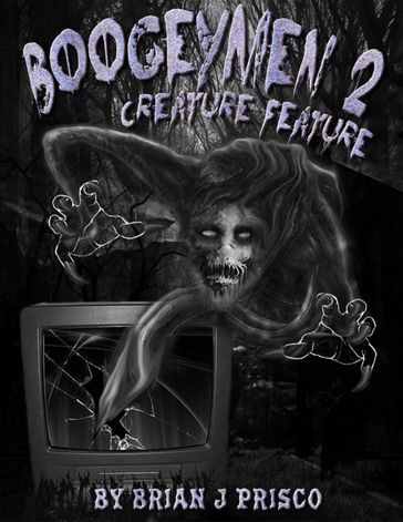 Boogeymen 2: Creature Feature - Brian J. Prisco