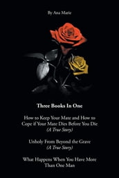 Book 1: How to Keep Your Mate and How to Cope if Your Mate Dies Before You Die (A True Story)