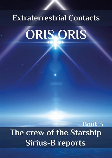 Book 3. «The crew of the Starship Sirius-B reports» - Oris Oris
