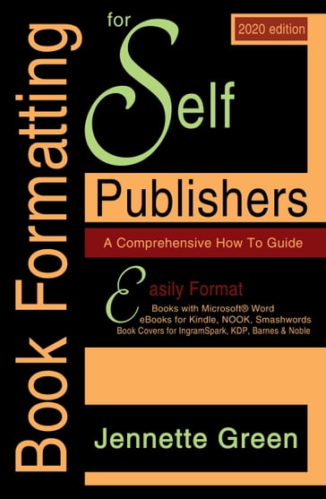 Book Formatting for Self-Publishers, a Comprehensive How to Guide (2020 Edition for PC) - Jennette Green