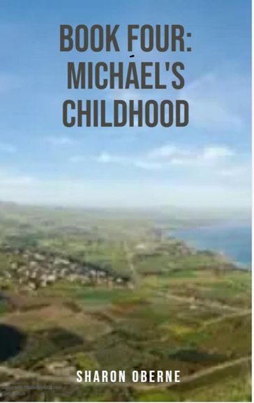 Book Four: Michael's Childhood - Sharon Oberne