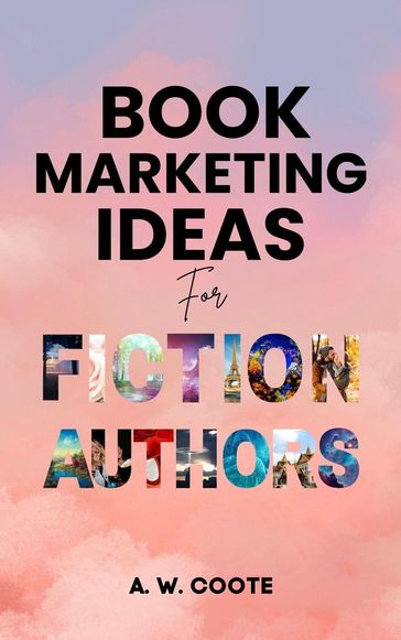 Book Marketing Ideas for Fiction Authors - A.W. Coote