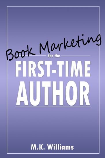 Book Marketing for the First-Time Author - MK Williams