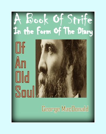 A Book Of Strife In the Form Of The Diary Of An Old Soul - George MacDonald