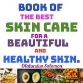 Book Of The Best Skin Care For A Beautiful And Healthy Skin