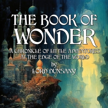 Book Of Wonder, The - Dunsany Lord