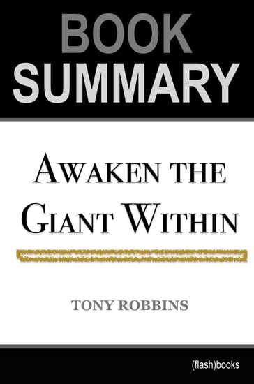 Book Summary: Awaken The Giant Within by Tony Robbins - FlashBooks