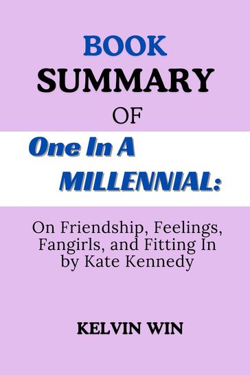 Book Summary Of: One In A Millennial: - Kelvin Win