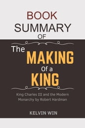 Book Summary Of: The Making Of A King: