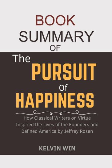 Book Summary Of: The Pursuit Of Happiness: - Kelvin Win