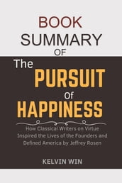 Book Summary Of: The Pursuit Of Happiness:
