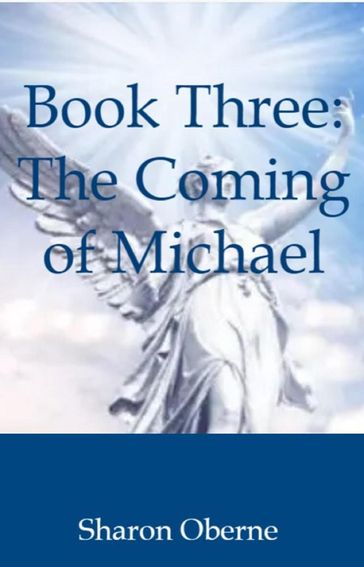 Book Three: The Coming of Michael - Sharon Oberne