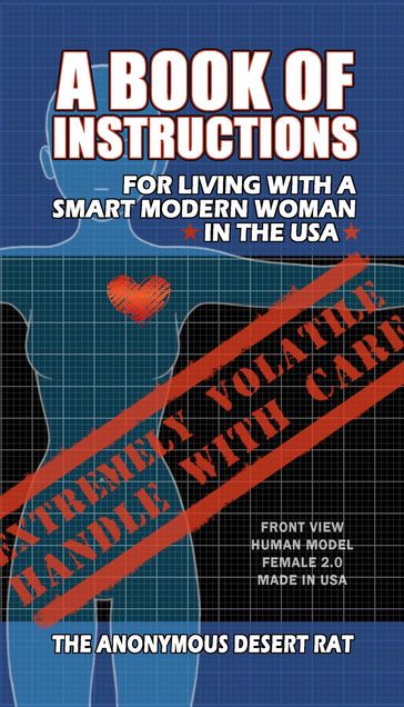 A Book of Instructions for Living With A Modern Woman in the USA - The Anonymous Desert Rat