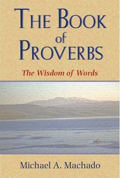 Book of Proverbs, The: The Wisdom of Words