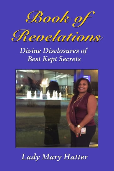 Book of Revelations: Divine Disclosures of Best Kept Secrets - Lady Mary Hatter