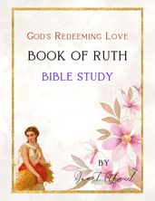 Book of Ruth Bible Study - God s Redeeming Love