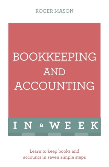 Bookkeeping And Accounting In A Week - Roger Mason - Roger Mason Ltd