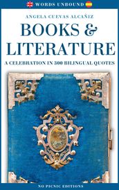 Books & Literature. A Celebration in 300 Bilingual Quotes (English & Spanish)
