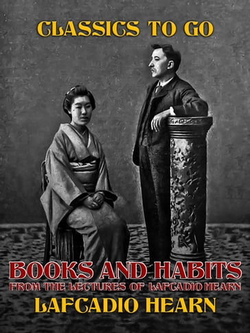 Books and Habits, from Lectures of Lafcadio Hearn - Lafcadio Hearn