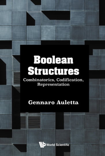 Boolean Structures: Combinatorics, Codification, Representation - Gennaro Auletta