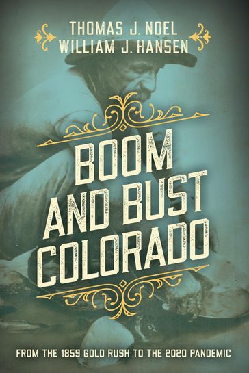 Boom and Bust Colorado - Thomas J. Noel - William J. Hansen