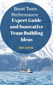 Boost Team Performance: Expert Guide and Innovative Team Building Ideas