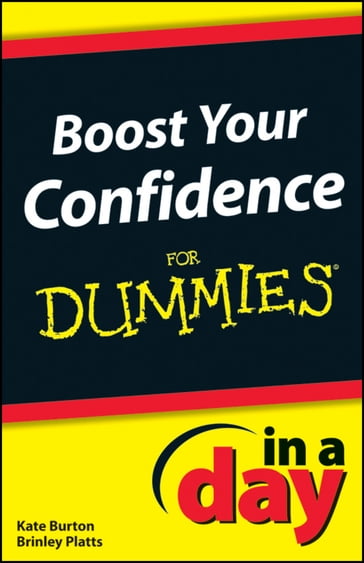 Boost Your Confidence In A Day For Dummies - Kate Burton - Brinley N. Platts