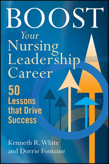 Boost Your Nursing Leadership Career - Kenneth R. White