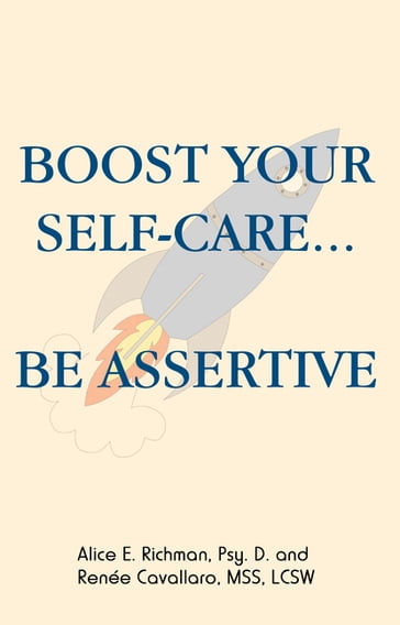 Boost Your Self-Care...Be Assertive - Alice E. Richman Psy. D - Renée Cavallaro MSS LCSW